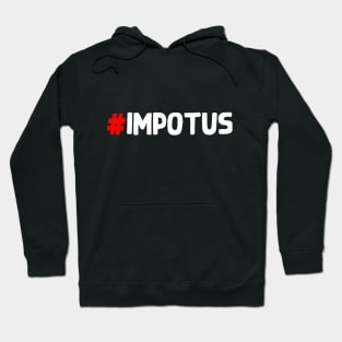 IMPOTUS Hashtag Impotus Anti-Trump Impeachment Hoodie